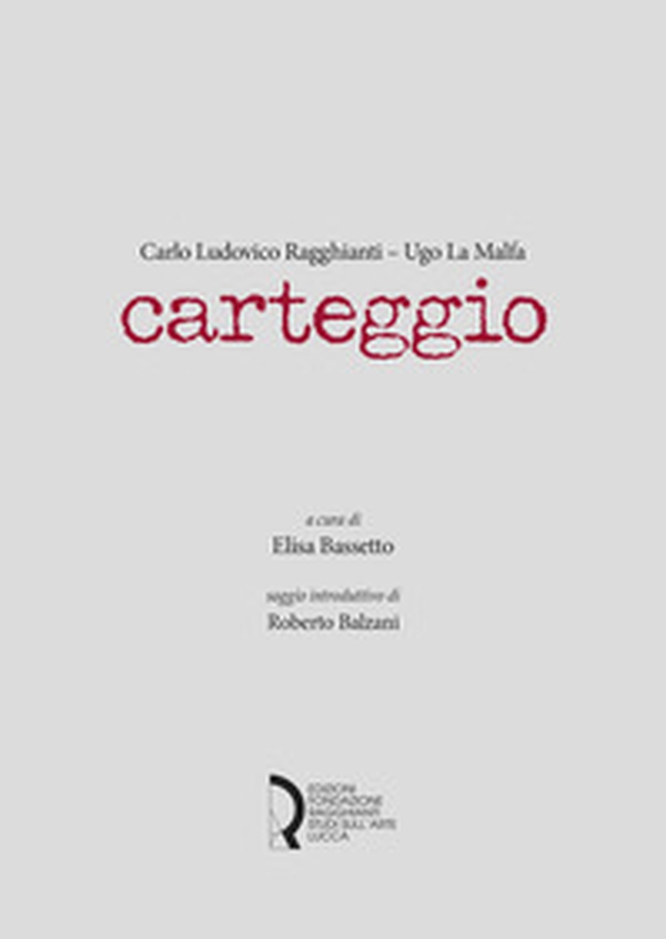 Carlo Ludovico Ragghianti - Ugo La Malfa. Carteggio - Librerie.coop Carlo Ludovico Ragghianti - Ugo La Malfa. Carteggio - Librerie.coop