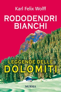Rododendri bianchi delle Dolomiti - Librerie.coop