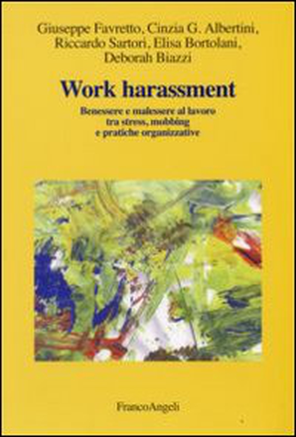 Work harassment. Benessere e malessere al lavoro tra stress, mobbing e pratiche organizzative - Librerie.coop Work harassment. Benessere e malessere al lavoro tra stress, mobbing e pratiche organizzative - Librerie.coop