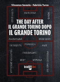 The day after. Il grande Torino dopo il grande Torino - Librerie.coop