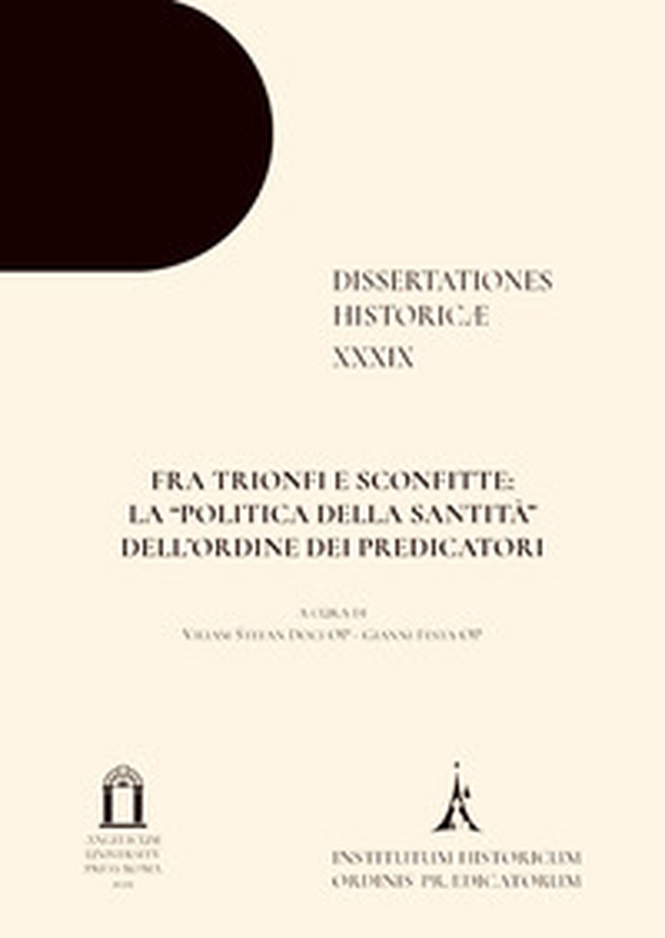 Fra trionfi e sconfitte: la «politica della santità» dell'Ordine dei Predicatori. Ediz. multilingue - Librerie.coop Fra trionfi e sconfitte: la «politica della santità» dell'Ordine dei Predicatori. Ediz. multilingue - Librerie.coop