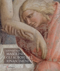 Empoli 1424. Masolino e gli albori del Rinascimento. Catalogo della mostra - Librerie.coop