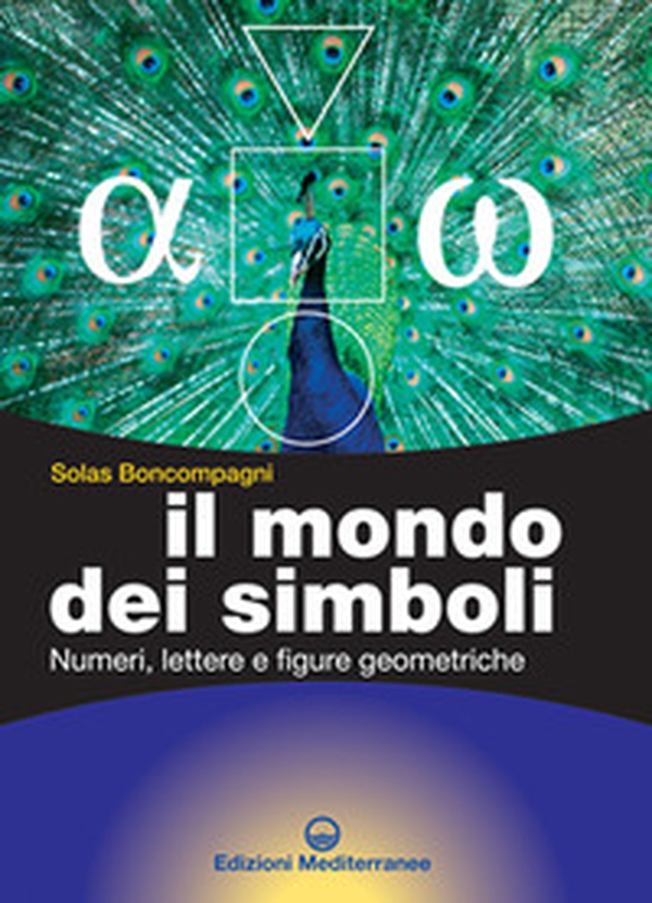 Il mondo dei simboli. Numeri, lettere e figure geometriche - Librerie.coop Il mondo dei simboli. Numeri, lettere e figure geometriche - Librerie.coop