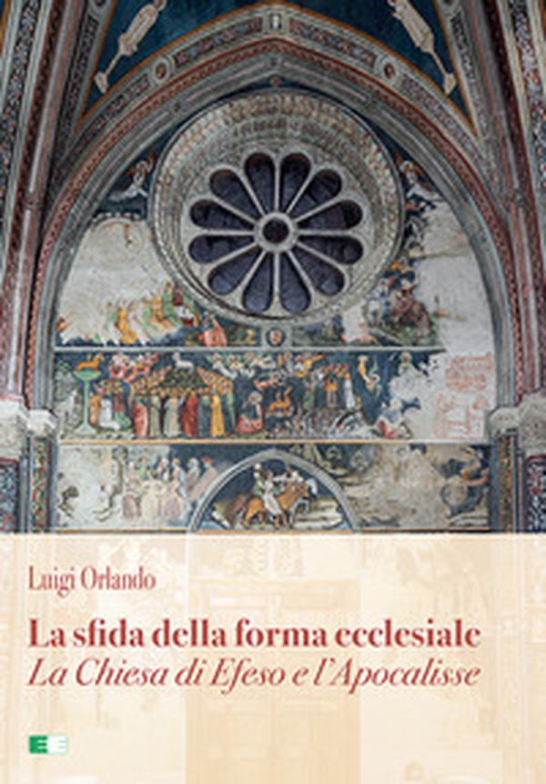 La sfida della forma ecclesiale. La Chiesa di Efeso e l'Apocalisse - Librerie.coop La sfida della forma ecclesiale. La Chiesa di Efeso e l'Apocalisse - Librerie.coop