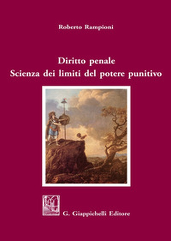 Diritto penale. Scienza dei limiti del potere punitivo - Librerie.coop Diritto penale. Scienza dei limiti del potere punitivo - Librerie.coop