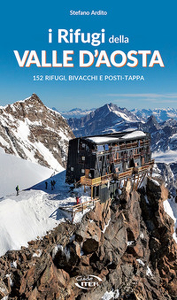 I rifugi della Valle d'Aosta. 152 rifugi, bivacchi e posti tappa - Librerie.coop I rifugi della Valle d'Aosta. 152 rifugi, bivacchi e posti tappa - Librerie.coop