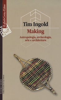 Making. Antropologia, archeologia, arte e architettura - Librerie.coop