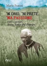 'N omo, 'n prete, 'na passione. Fatti e misfatti di don Sante del Zampa - Librerie.coop