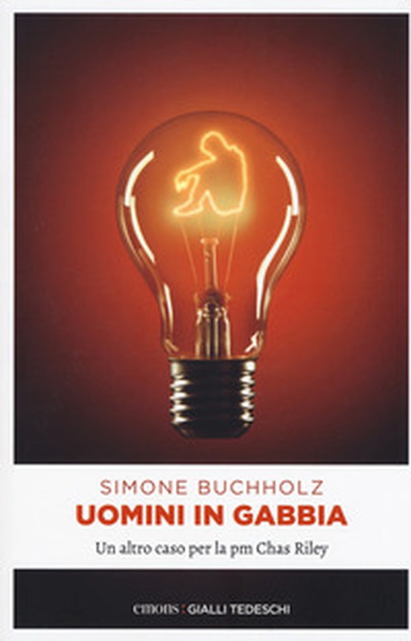 Uomini in gabbia. Un altro caso per la pm Chas Riley - Librerie.coop Uomini in gabbia. Un altro caso per la pm Chas Riley - Librerie.coop