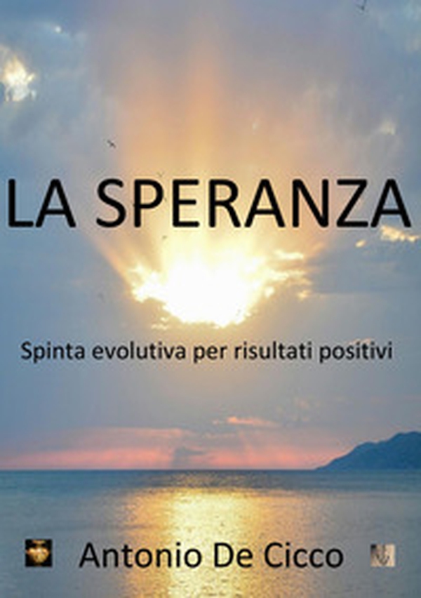 La speranza. Spinta evolutiva per risultati positivi - Librerie.coop La speranza. Spinta evolutiva per risultati positivi - Librerie.coop