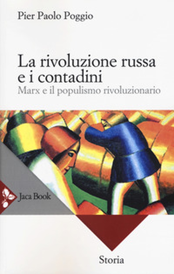 La rivoluzione russa e i contadini. Marx e il populismo rivoluzionario - Librerie.coop La rivoluzione russa e i contadini. Marx e il populismo rivoluzionario - Librerie.coop