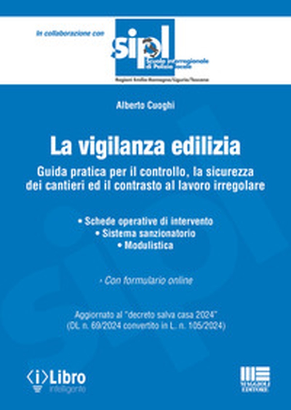 La vigilanza edilizia. Guida pratica per il controllo, la sicurezza dei cantieri ed il contrasto al lavoro irregolare. Aggiornato al «decreto salva casa 2024» (DL n. 69/2024 convertito in L. n. 105/2024) - Librerie.coop La vigilanza edilizia. Guida pratica per il controllo, la sicurezza dei cantieri ed il contrasto al lavoro irregolare. Aggiornato al «decreto salva casa 2024» (DL n. 69/2024 convertito in L. n. 105/2024) - Librerie.coop