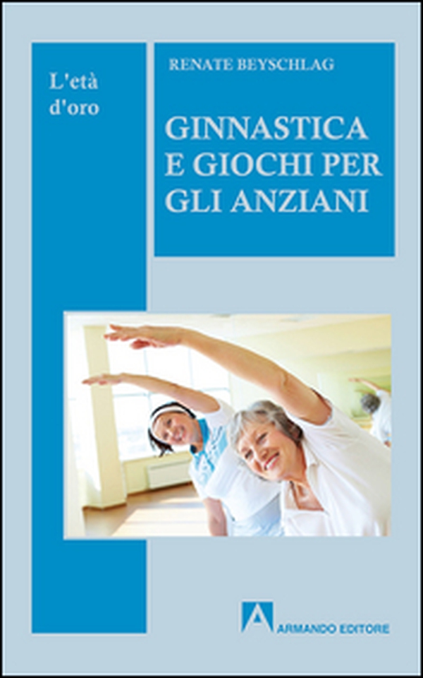Ginnastica e giochi per l'anziano - Librerie.coop Ginnastica e giochi per l'anziano - Librerie.coop