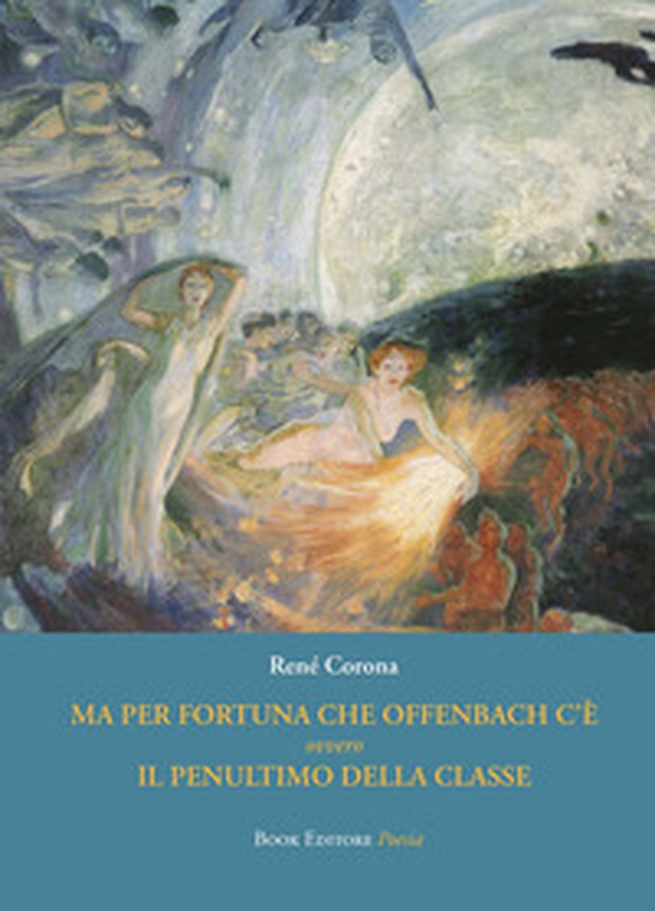 Ma per fortuna che Offenbach c'è ovvero Il penultimo della classe - Librerie.coop Ma per fortuna che Offenbach c'è ovvero Il penultimo della classe - Librerie.coop