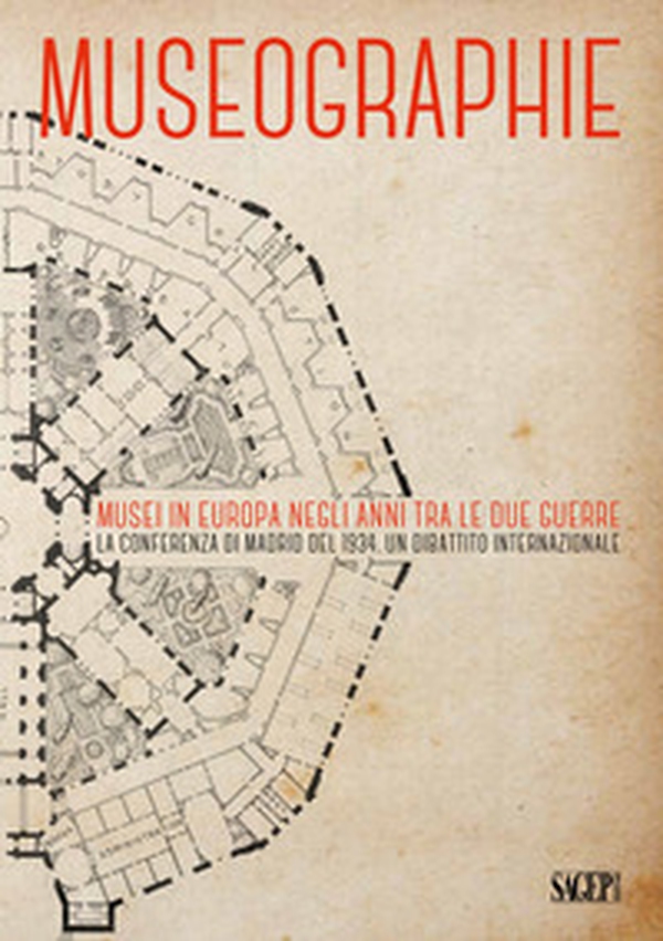 Museographie. Musei in Europa negli anni tra le due guerre. La conferenza di Madrid del 1934. Atti del Convegno. Ediz. inglese, francese, spagnola e italiana - Librerie.coop Museographie. Musei in Europa negli anni tra le due guerre. La conferenza di Madrid del 1934. Atti del Convegno. Ediz. inglese, francese, spagnola e italiana - Librerie.coop