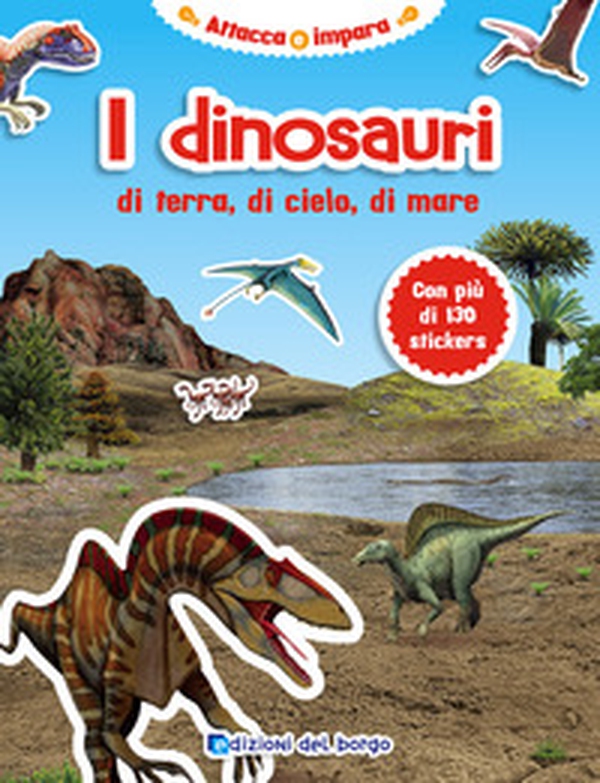 I dinosauri di terra, di cielo, di mare. Con adesivi - Librerie.coop I dinosauri di terra, di cielo, di mare. Con adesivi - Librerie.coop