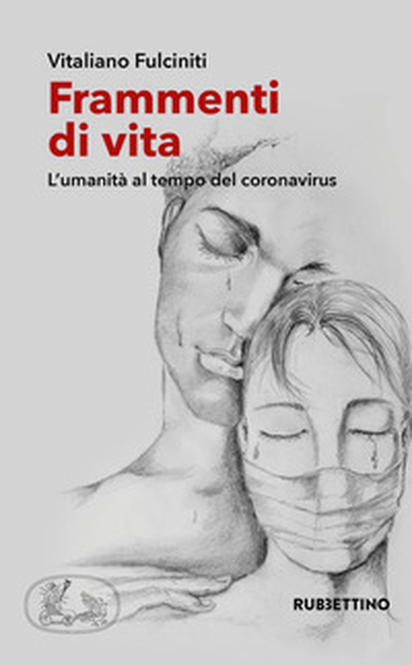 Frammenti di vita. L'umanità al tempo del coronavirus - Librerie.coop Frammenti di vita. L'umanità al tempo del coronavirus - Librerie.coop