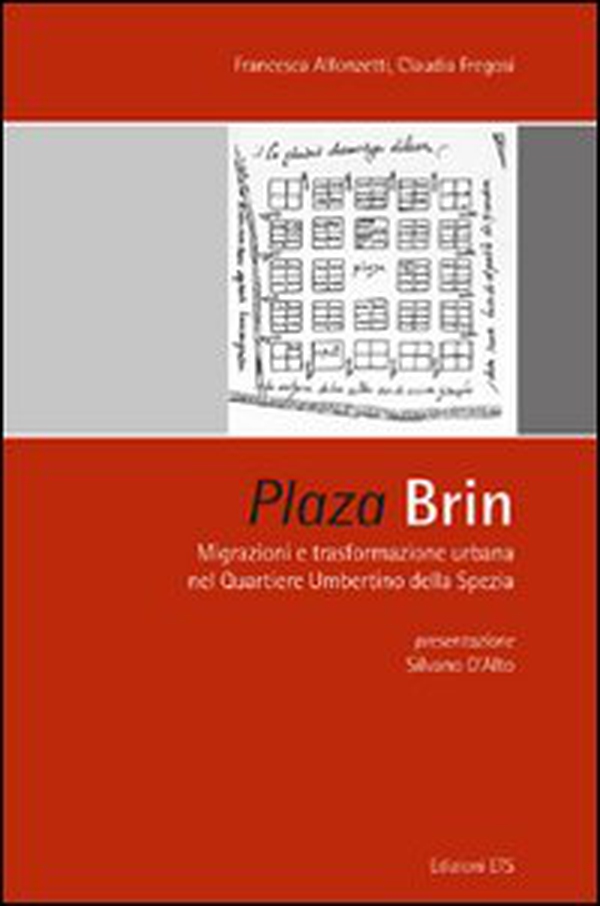 Plaza Brin. Migrazioni e trasformazione urbana nel quartiere umbertino della Spezia - Librerie.coop Plaza Brin. Migrazioni e trasformazione urbana nel quartiere umbertino della Spezia - Librerie.coop