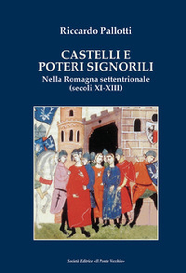 Castelli e poteri signorili nella Romagna settentrionale (secoli XI-XII) - Librerie.coop Castelli e poteri signorili nella Romagna settentrionale (secoli XI-XII) - Librerie.coop