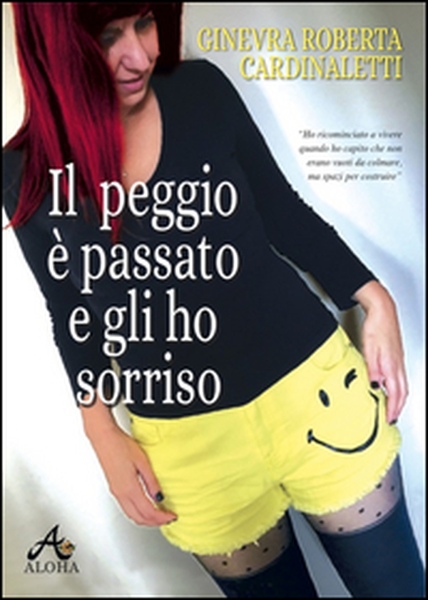 Il peggio è passato e gli ho sorriso - Librerie.coop Il peggio è passato e gli ho sorriso - Librerie.coop