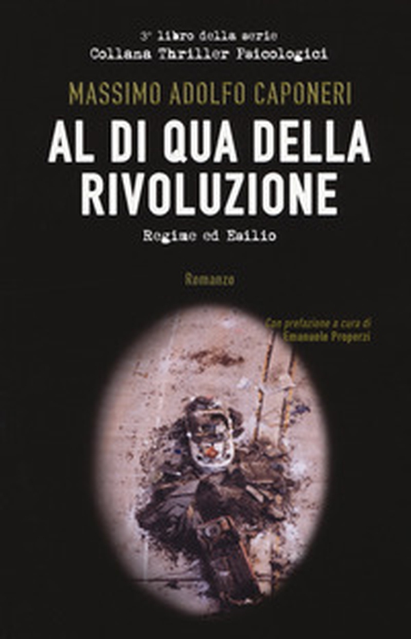 Al di qua della rivoluzione. Regime ed esilio - Librerie.coop Al di qua della rivoluzione. Regime ed esilio - Librerie.coop