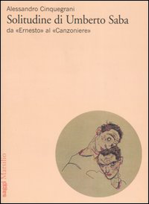 Solitudine di Umberto Saba. Da «Ernesto» al «Canzoniere» - Librerie.coop Solitudine di Umberto Saba. Da «Ernesto» al «Canzoniere» - Librerie.coop