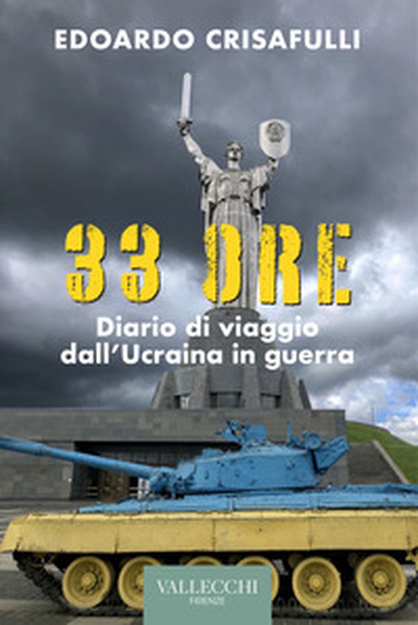 33 ore. Diario di viaggio dall'Ucraina in guerra - Librerie.coop 33 ore. Diario di viaggio dall'Ucraina in guerra - Librerie.coop