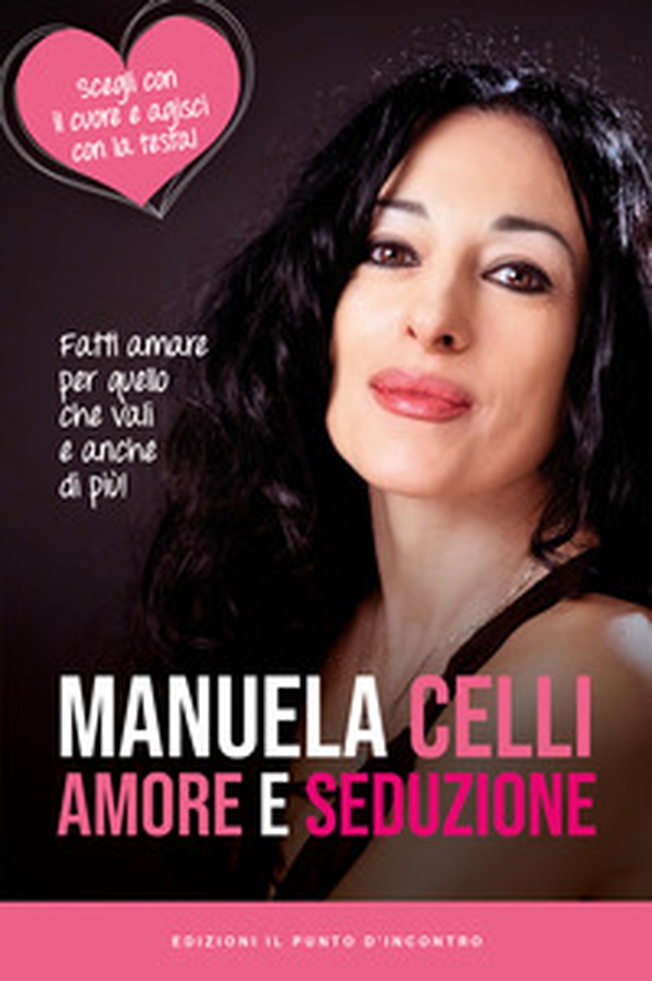 Amore e seduzione. Fatti amare per quello che vali e anche di più. Scegli con il cuore e agisci con la testa - Librerie.coop Amore e seduzione. Fatti amare per quello che vali e anche di più. Scegli con il cuore e agisci con la testa - Librerie.coop