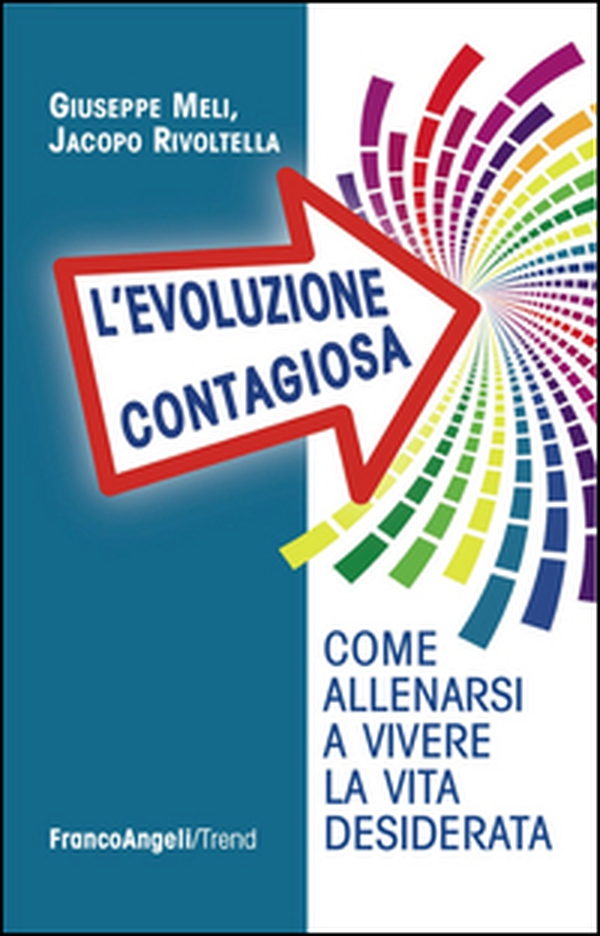 L'evoluzione contagiosa. Come allenarsi a vivere la vita desiderata - Librerie.coop L'evoluzione contagiosa. Come allenarsi a vivere la vita desiderata - Librerie.coop