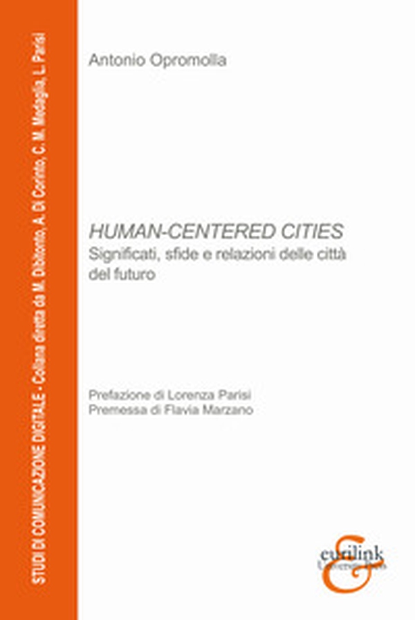 Human-centered cities. Significati, sfide e relazioni delle città del futuro - Librerie.coop Human-centered cities. Significati, sfide e relazioni delle città del futuro - Librerie.coop