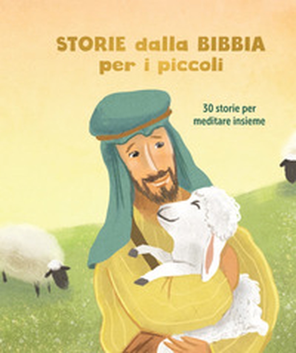 Storie dalla Bibbia per i piccoli. 30 storie per meditare insieme - Librerie.coop Storie dalla Bibbia per i piccoli. 30 storie per meditare insieme - Librerie.coop