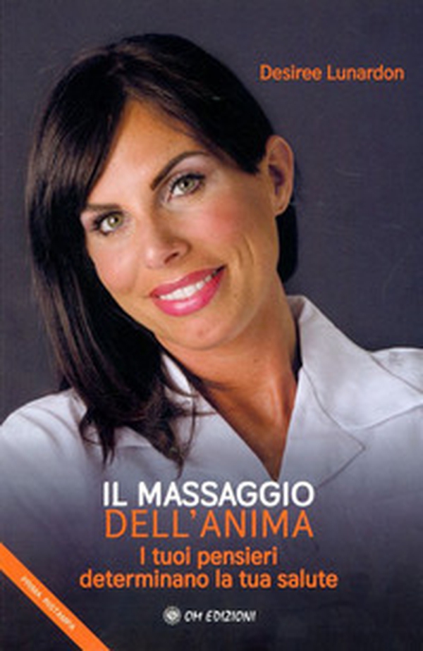 Il massaggio dell'anima. I tuoi pensieri determinano la tua salute - Librerie.coop Il massaggio dell'anima. I tuoi pensieri determinano la tua salute - Librerie.coop
