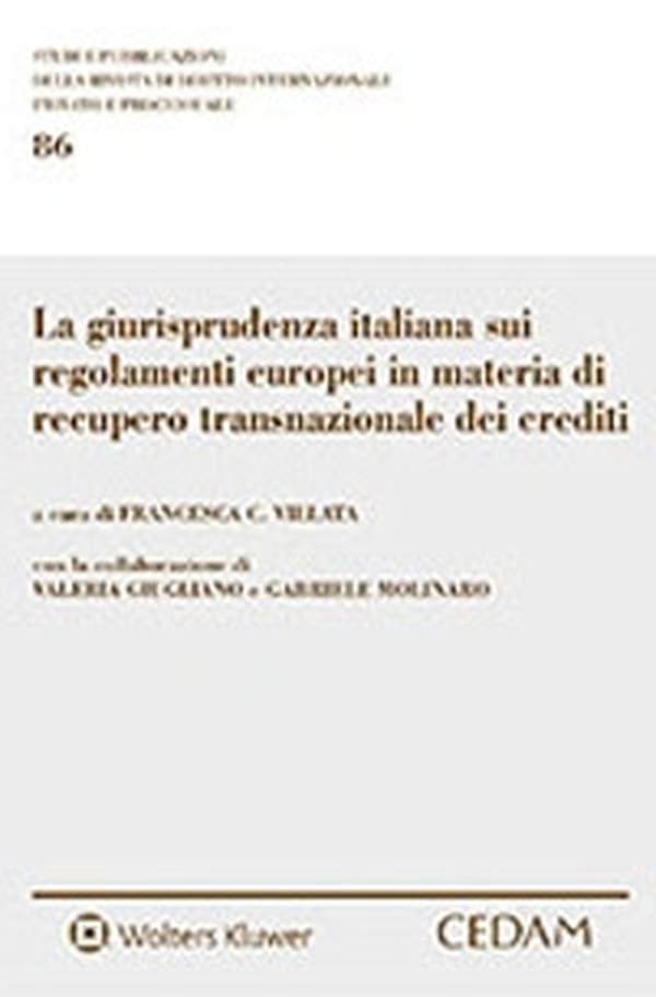 La giurisprudenza italiana sui regolamenti europei in materia di recupero transnazionale dei crediti - Librerie.coop La giurisprudenza italiana sui regolamenti europei in materia di recupero transnazionale dei crediti - Librerie.coop
