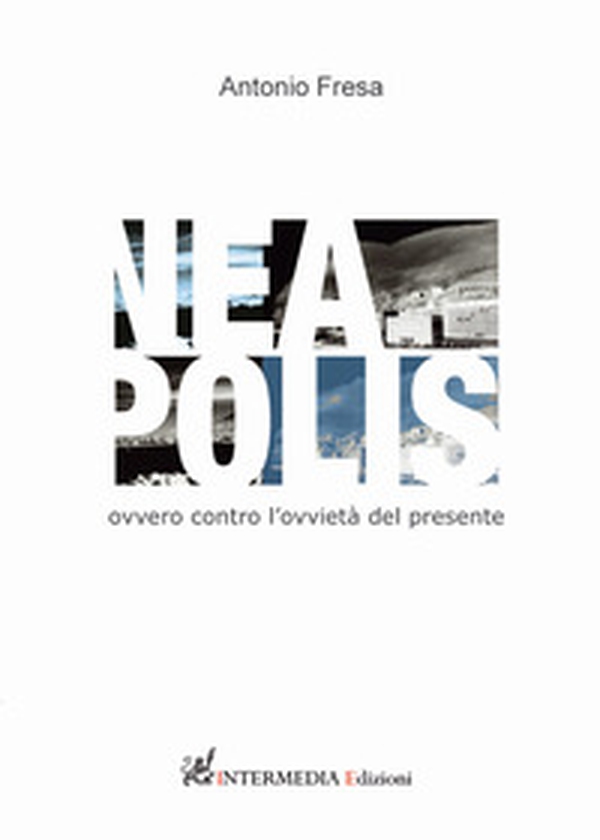 Nea-polis. Ovvero contro l'ovvietà del presente - Librerie.coop Nea-polis. Ovvero contro l'ovvietà del presente - Librerie.coop