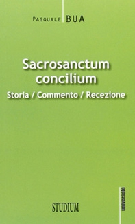 Sacrosanctum concilium. Storia, commento, recezione - Librerie.coop