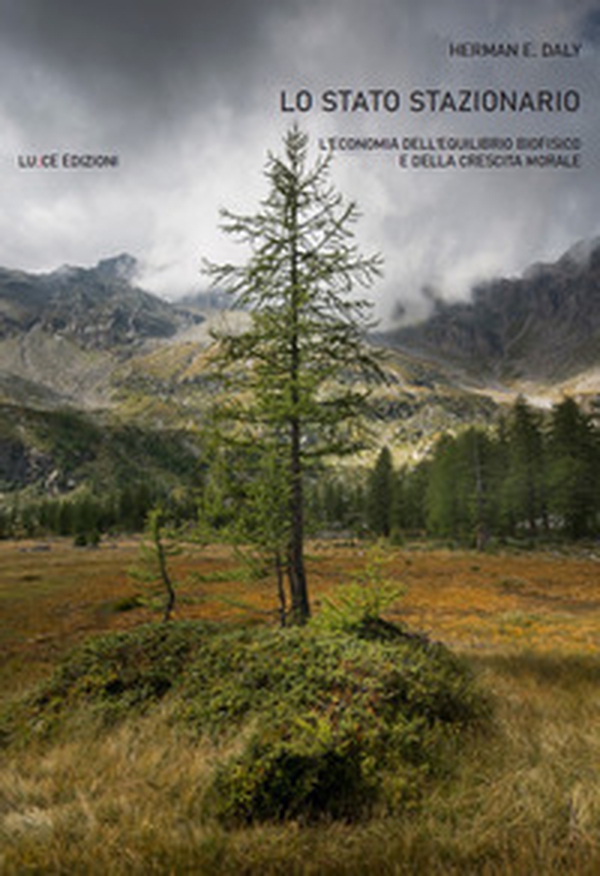 Lo stato stazionario. L'economia dell'equilibrio biofisico e della crescita morale - Librerie.coop Lo stato stazionario. L'economia dell'equilibrio biofisico e della crescita morale - Librerie.coop