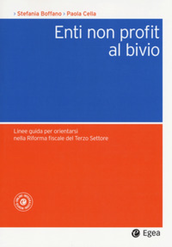 Enti non profit al bivio. Linee guida per orientarsi nella riforma fiscale del Terzo Settore - Librerie.coop Enti non profit al bivio. Linee guida per orientarsi nella riforma fiscale del Terzo Settore - Librerie.coop
