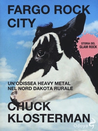 Fargo Rock City. Un'odissea heavy metal nel nord Dakota rurale - Librerie.coop