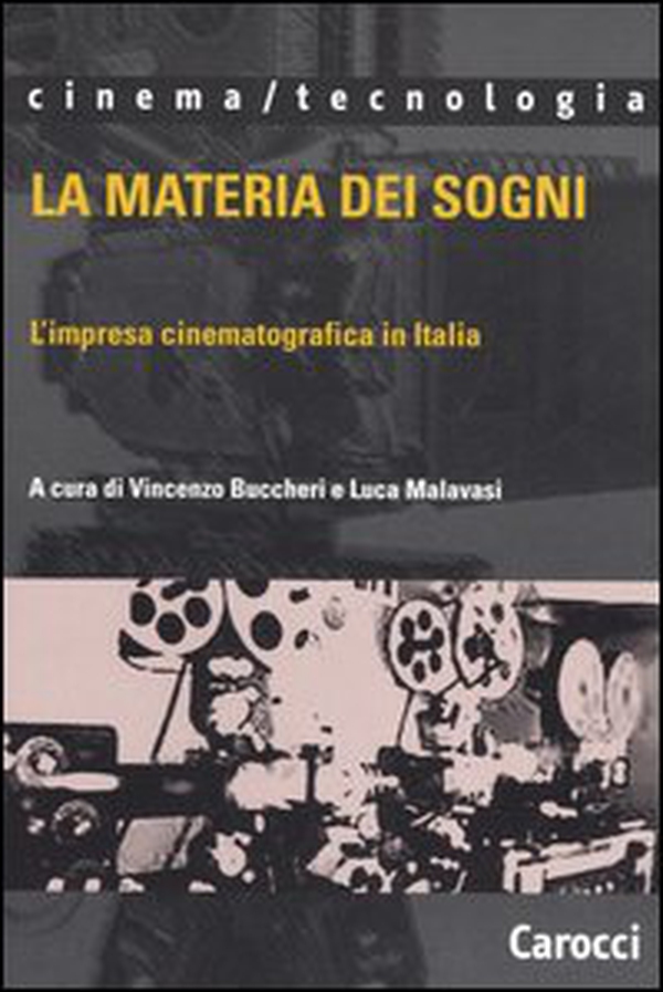 La materia dei sogni. L'impresa cinematografica in Italia - Librerie.coop La materia dei sogni. L'impresa cinematografica in Italia - Librerie.coop