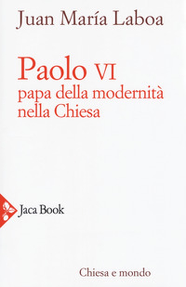 Paolo VI. Papa della modernità nella Chiesa - Librerie.coop Paolo VI. Papa della modernità nella Chiesa - Librerie.coop