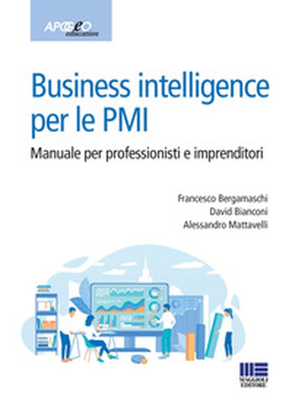 Business intelligence per le PMI. Manuale per professionisti e imprenditori - Librerie.coop Business intelligence per le PMI. Manuale per professionisti e imprenditori - Librerie.coop