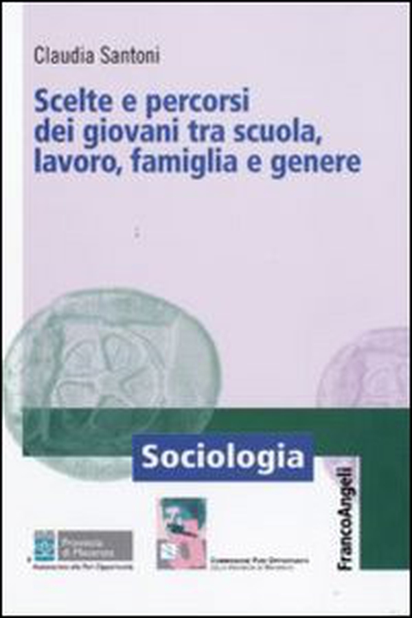 Scelte e percorsi dei giovani tra scuola, lavoro, famiglia e genere - Librerie.coop Scelte e percorsi dei giovani tra scuola, lavoro, famiglia e genere - Librerie.coop