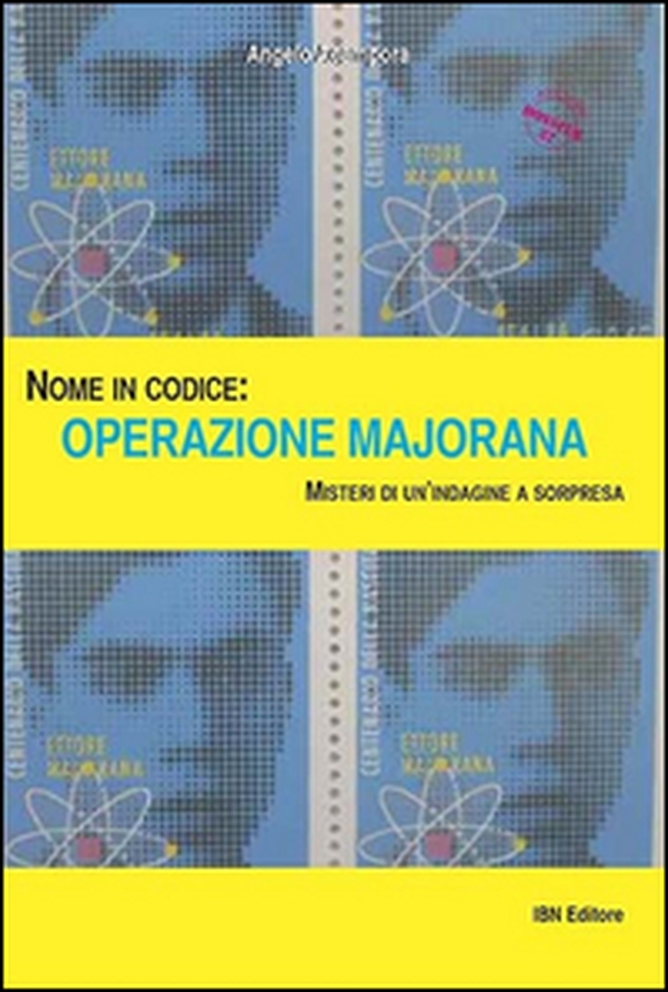 Nome in codice: Operazione Majorana. Misteri di un'indagine a sorpresa - Librerie.coop Nome in codice: Operazione Majorana. Misteri di un'indagine a sorpresa - Librerie.coop