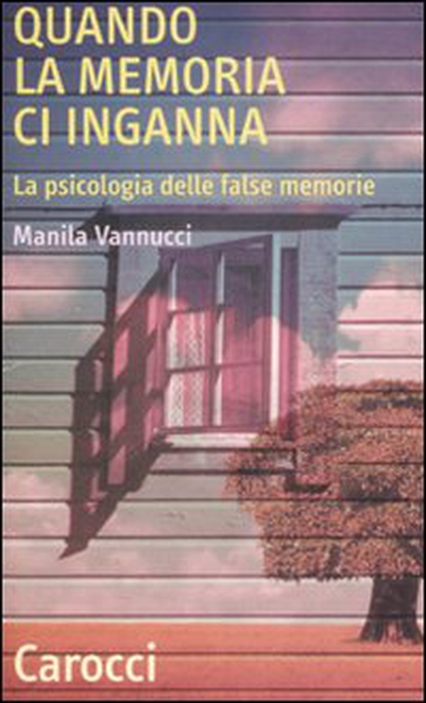 Quando la memoria ci inganna. La psicologia delle false memorie - Librerie.coop Quando la memoria ci inganna. La psicologia delle false memorie - Librerie.coop