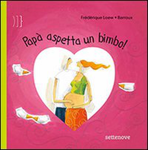Papà aspetta un bimbo! - Librerie.coop Papà aspetta un bimbo! - Librerie.coop