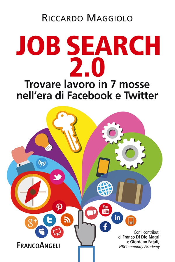 Job search 2.0. Trovare lavoro in 7 mosse nell'era di Facebook e Twitter - Librerie.coop Job search 2.0. Trovare lavoro in 7 mosse nell'era di Facebook e Twitter - Librerie.coop