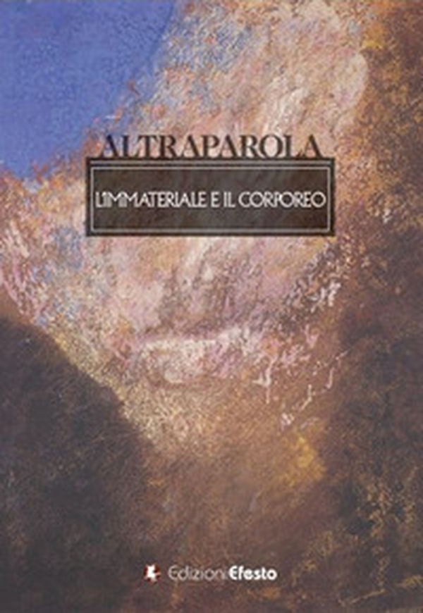 Altraparola. L'immateriale e il corporeo - Librerie.coop Altraparola. L'immateriale e il corporeo - Librerie.coop