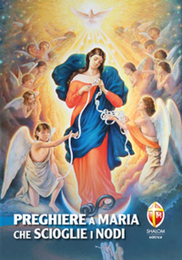 Preghiere a Maria che scioglie i nodi - Librerie.coop Preghiere a Maria che scioglie i nodi - Librerie.coop