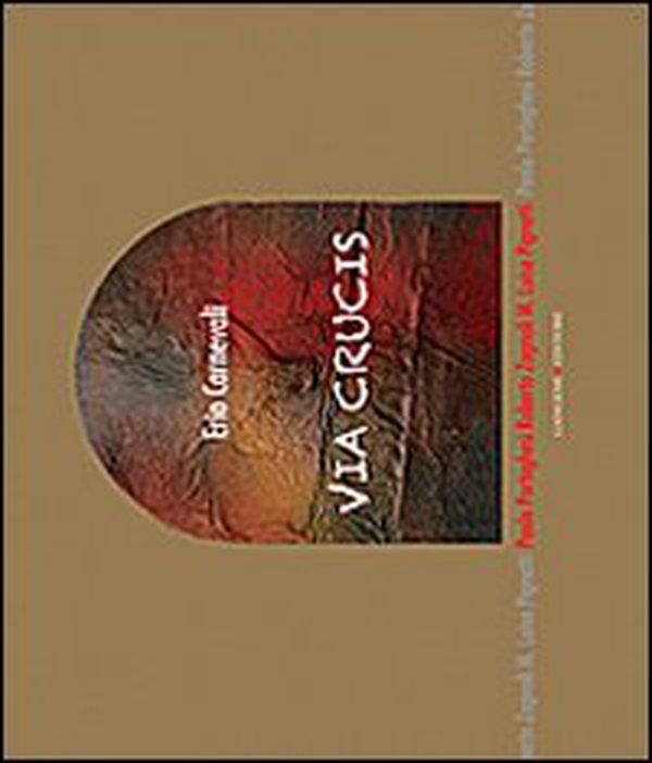 Via crucis. Erio Carnevali - Librerie.coop Via crucis. Erio Carnevali - Librerie.coop