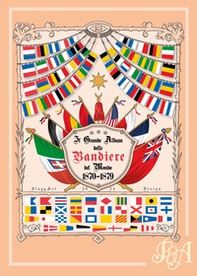 Il grande album delle bandiere del mondo 1870-1879 - Librerie.coop